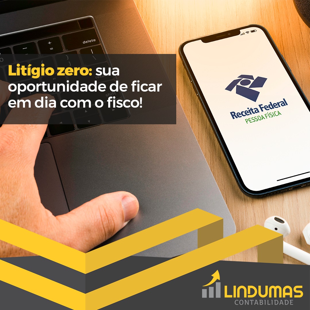 Litígio zero: sua oportunidade de ficar em dia com o fisco!