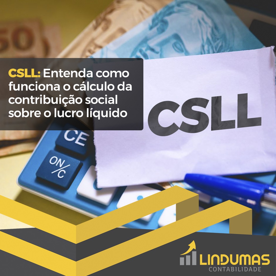 CSLL: entenda como funciona o cálculo da Contribuição Social Sobre o Lucro Líquido